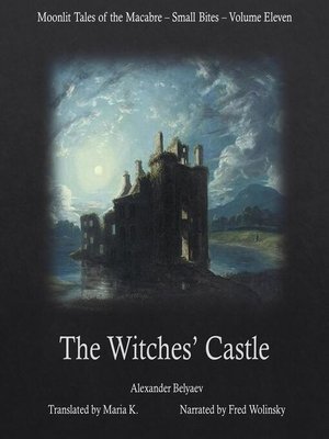 cover image of The Witches' Castle (Moonlit Tales of the Macabre--Small Bites Book 11)